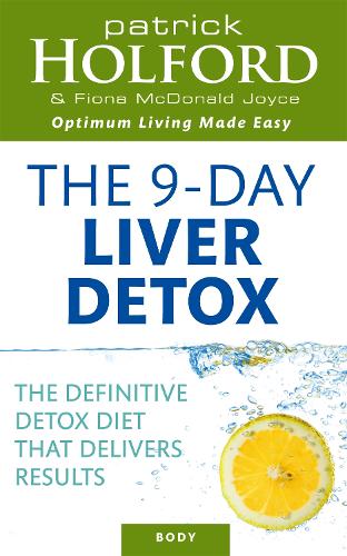 The 9-Day Liver Detox: The definitive detox diet that delivers results