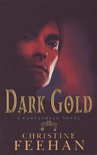 Dark Gold: The 'Dark' Carpathian Series: Book 3: A Carpathian Novel