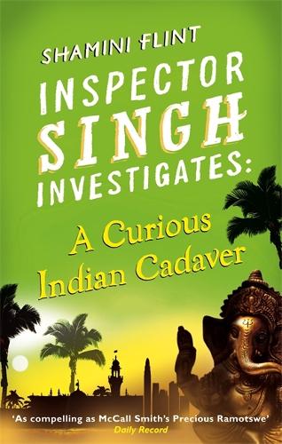 Inspector Singh Investigates: A Curious Indian Cadaver: Inspector Singh Investigates Series: Book 5