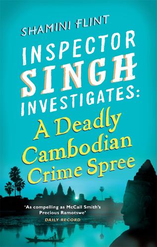 Inspector Singh Investigates: A Deadly Cambodian Crime Spree (Inspector Singh Investigates Series)