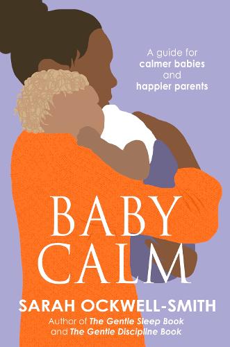 BabyCalm: A Guide for Calmer Babies and Happier Parents