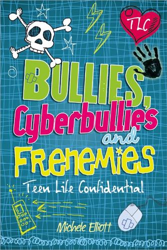 Bullies, Cyberbullies and Frenemies (Teen Life Confidential)