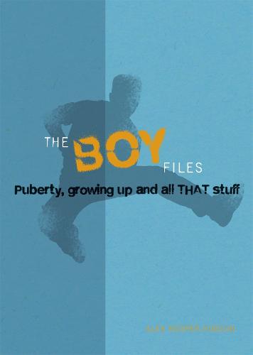 Boy Files: Puberty, Growing Up and All That Stuff