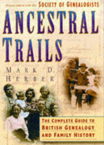 Ancestral Trails: Complete Guide to British Genealogy and Family History