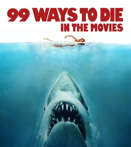 99 Ways to Die in the Movies (Kobal Collection)