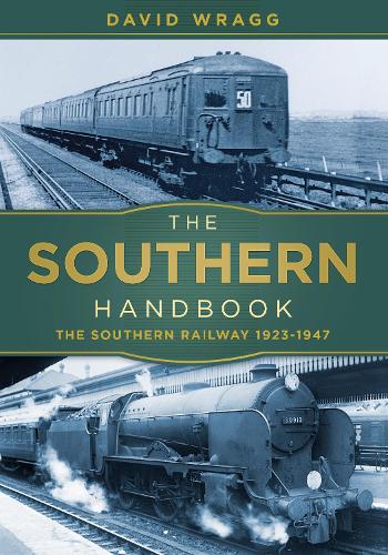 The Southern Handbook: The Southern Railway 1923-1947 (Railway Handbooks)