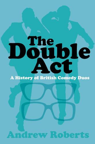 The Double Act: A History of British Comedy Duos