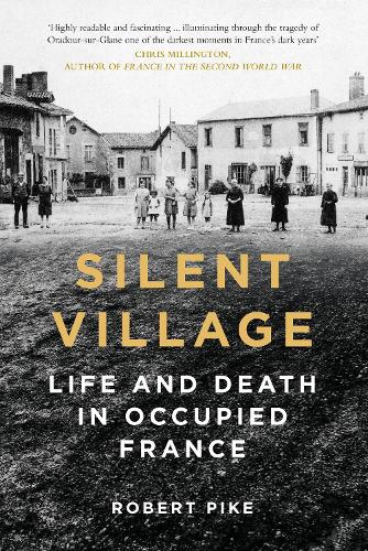 Silent Village: Life and Death in Occupied France