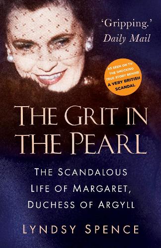 The Grit in the Pearl: The Scandalous Life of Margaret, Duchess of Argyll