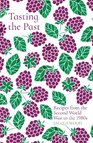 Tasting the Past: Recipes from the Second World War to the 1980s