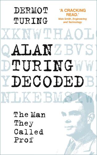 Alan Turing Decoded: The Man They Called Prof