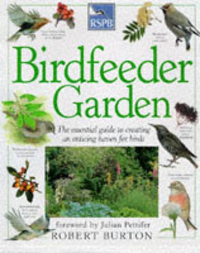 RSPB Birdfeeder Garden: The essential guide to creating an enticing haven for birds