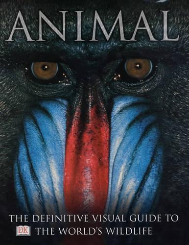 Animal: The definitive visual guide to the world's wildlife