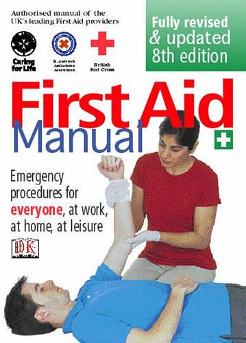 First Aid Manual: Was the Authorised Manual of St. John Ambulance, St. Andrew's Ambulance Association, and the British Red Cross