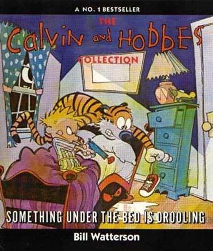 Something Under the Bed is Drooling: A Calvin and Hobbes Collection (Calvin and Hobbes Series)