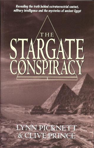 Stargate Conspiracy: Revealing the truth behind extraterrestrial contact, military intelligence and the mysteries of ancient Egypt
