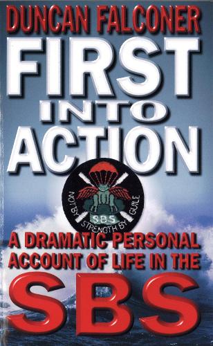 First Into Action: Dramatic Personal Account of Life Inside the SBS