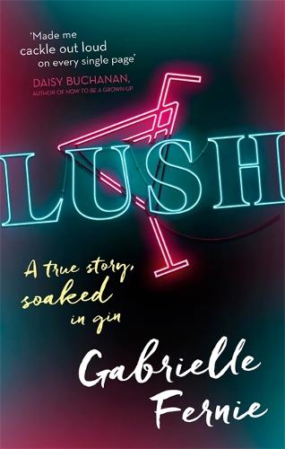 Lush: A True Story, Soaked in Gin