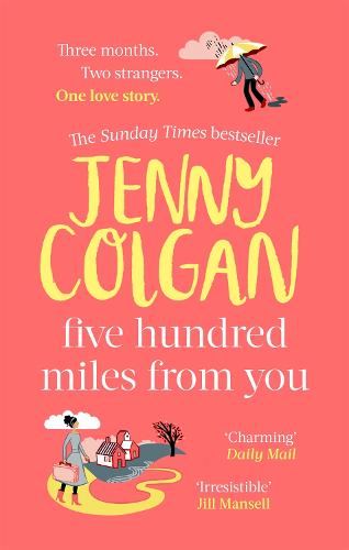 Five Hundred Miles From You: the life-affirming, escapist novel from the Sunday Times bestselling author (Kirrinfief)