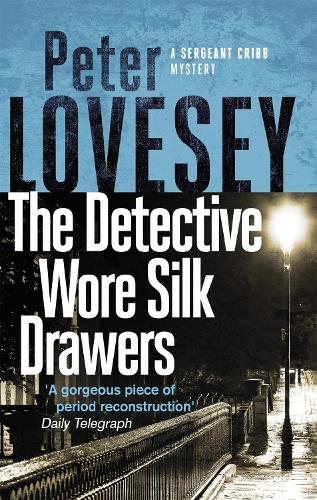 The Detective Wore Silk Drawers (Sergeant Cribb)