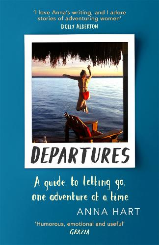 Departures: A Guide to Letting Go, One Adventure at a Time