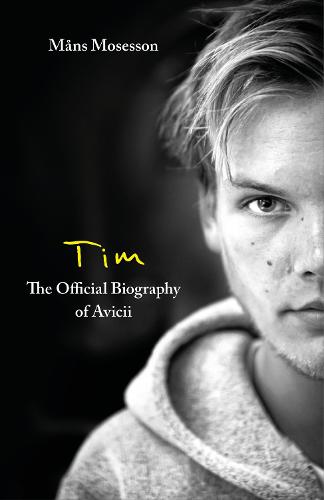 Tim � The Official Biography of Avicii