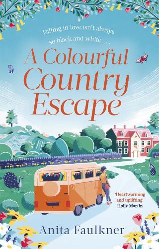 A Colourful Country Escape: the heart-warming debut you can�t resist falling in love with!