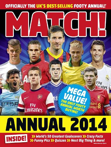 Match Annual 2014: From the Makers of the UK's Bestselling Football Magazine (Annuals 2014)