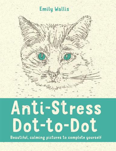 Anti-Stress Dot-to-Dot: Beautiful, calming pictures to complete yourself (Colouring Books)