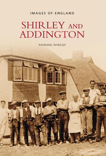 Shirley and Addington (Archive Photographs: Images of England)