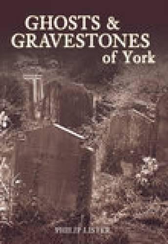 Ghosts & Gravestones of York