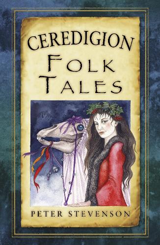 Ceredigion Folk Tales (Folk Tales (Folk Tales: United Kingdom)