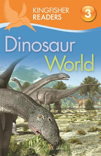 Kingfisher Readers: Dinosaur World (Level 3: Reading Alone with Some Help) (Kingfisher Readers Level 3)