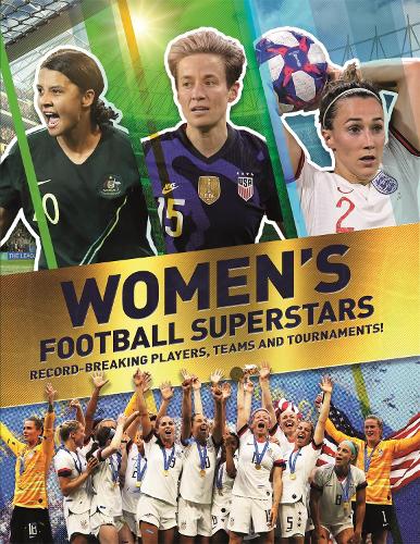 Women's Football Superstars: Record-breaking players, teams and tournaments