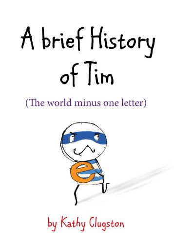 A Brief History of Tim: The World Minus One Letter