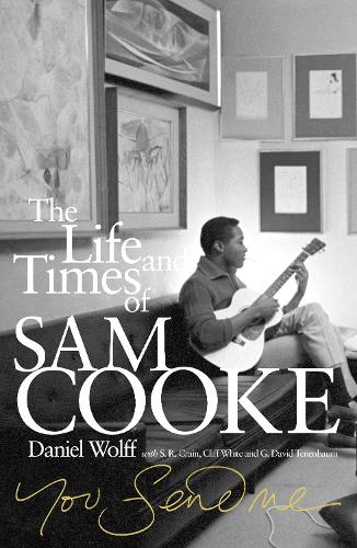 You Send Me: The Life and Times of Sam Cooke