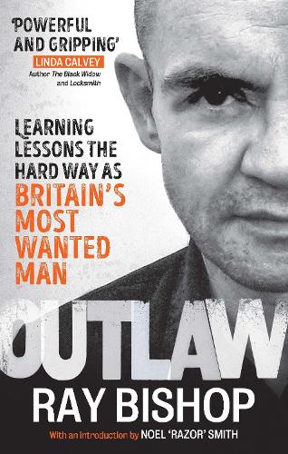 Outlaw: Learning lessons the hard way as Britain’s most wanted man