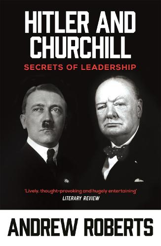 Hitler and Churchill: Secrets of Leadership