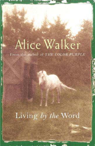 Alice Walker: Living by the Word: Selected Writings, 1973-87