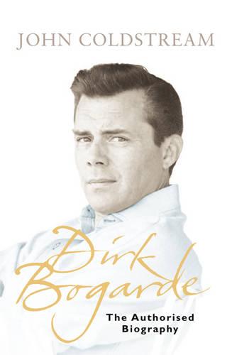 Dirk Bogarde: The authorised biography