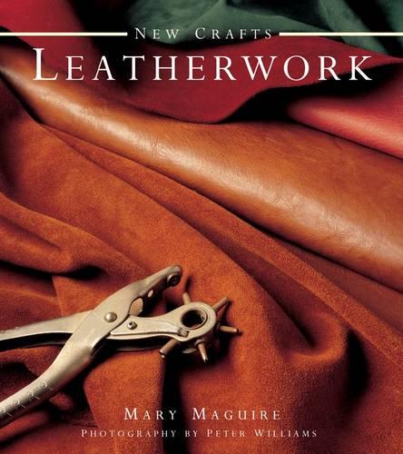 New Crafts: Leatherwork: 25 Practical Ideas for Hand-crafted Leather Projects That are Easy to Make at Home