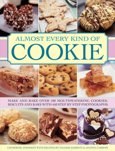 Almost Every Kind of Cookie: Make and Bake Over 100 Mouthwatering Cookies, Biscuits and Bars with 450 Step-by-step Photographs