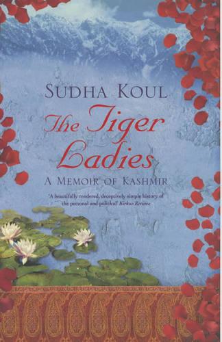 The Tiger Ladies: A Memoir of Kashmir
