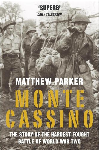 Monte Cassino: The Story of the Hardest-fought Battle of World War Two