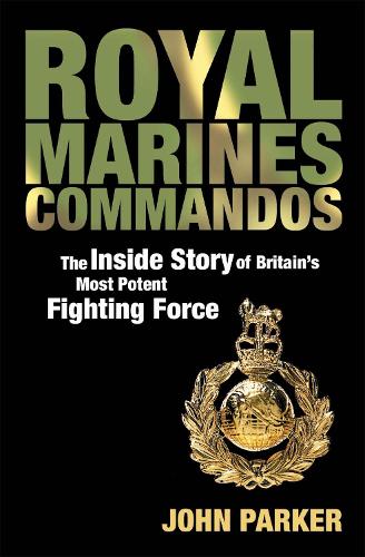 Royal Marines Commandos: The Inside Story of a Force for the Future