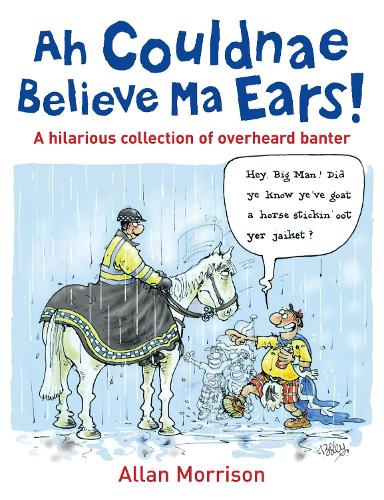 Ah Couldnae Believe Ma Ears!