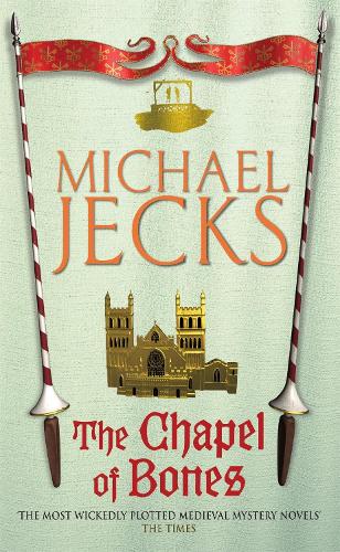 The Chapel of Bones (Knights Templar Mysteries (Headline))