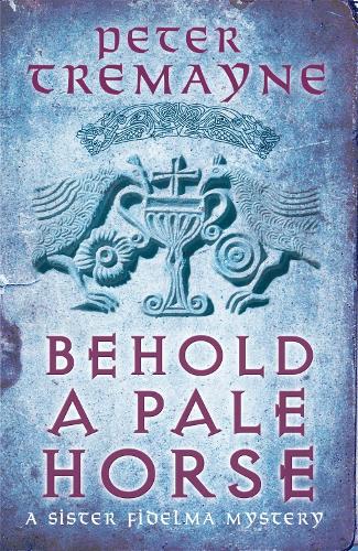 Behold a Pale Horse (Sister Fidelma Mysteries 22)