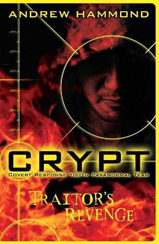 CRYPT: Traitor's Revenge (Crypt: Covert Response Youth Paranormal Team)