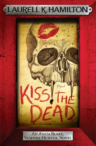 Kiss the Dead (Anita Black Vampire Hunter 21)